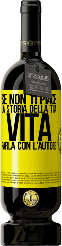 49,95 € | Vino rosso Edizione Premium MBS® Riserva Se non ti piace la storia della tua vita, parla con l'autore Etichetta Gialla. Etichetta personalizzabile Riserva 12 Mesi Raccogliere 2015 Tempranillo