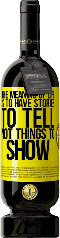 «The meaning of life is to have stories to tell, not things to show» Premium Edition MBS® Reserve