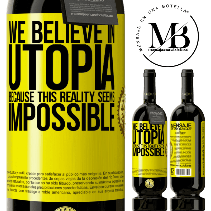29,95 € Free Shipping | Red Wine Premium Edition MBS® Reserva We believe in utopia because this reality seems impossible Yellow Label. Customizable label Reserva 12 Months Harvest 2014 Tempranillo