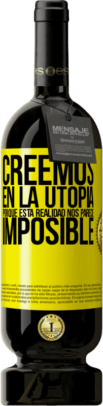«Creemos en la utopía porque esta realidad nos parece imposible» Edición Premium MBS® Reserva