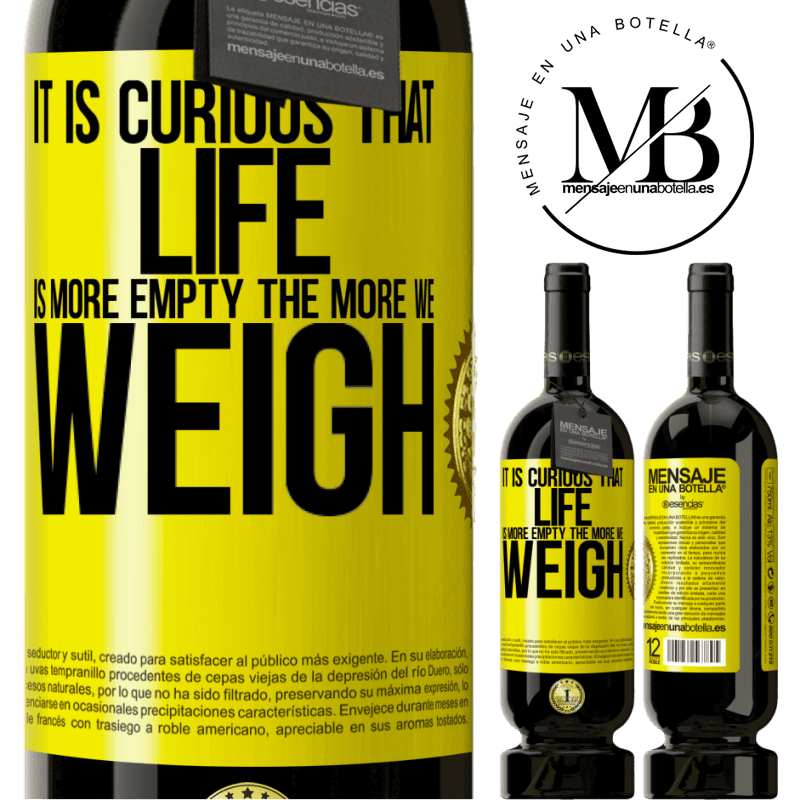 29,95 € Free Shipping | Red Wine Premium Edition MBS® Reserva It is curious that life is more empty, the more we weigh Yellow Label. Customizable label Reserva 12 Months Harvest 2014 Tempranillo