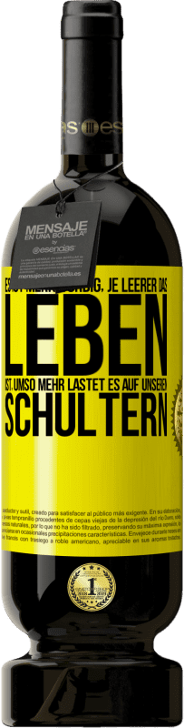 49,95 € Kostenloser Versand | Rotwein Premium Ausgabe MBS® Reserve Es ist merkwürdig, je leerer das Leben ist, umso mehr lastet es auf unseren Schultern Gelbes Etikett. Anpassbares Etikett Reserve 12 Monate Ernte 2016 Tempranillo