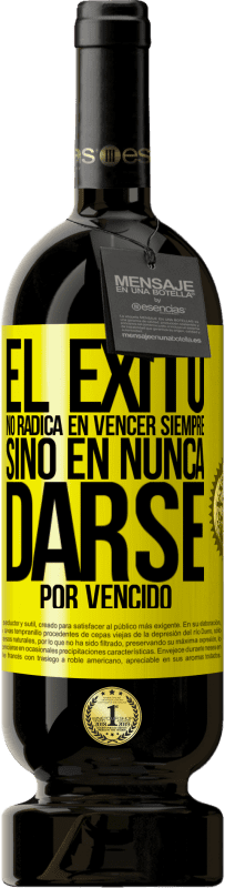 49,95 € Envío gratis | Vino Tinto Edición Premium MBS® Reserva El éxito no radica en vencer siempre, sino en nunca darse por vencido Etiqueta Amarilla. Etiqueta personalizable Reserva 12 Meses Cosecha 2016 Tempranillo