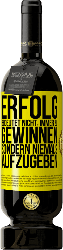 49,95 € Kostenloser Versand | Rotwein Premium Ausgabe MBS® Reserve Erfolg bedeutet nicht, immer zu gewinnen, sondern niemals aufzugeben Gelbes Etikett. Anpassbares Etikett Reserve 12 Monate Ernte 2016 Tempranillo