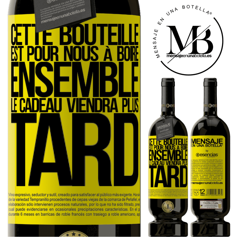 «Cette bouteille est pour la boire ensemble. Le cadeau viendra plus tard» Édition Premium MBS® Réserve