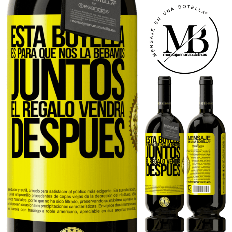 49,95 € Envío gratis | Vino Tinto Edición Premium MBS® Reserva Esta botella es para que nos la bebamos juntos. El regalo vendrá después Etiqueta Amarilla. Etiqueta personalizable Reserva 12 Meses Cosecha 2014 Tempranillo