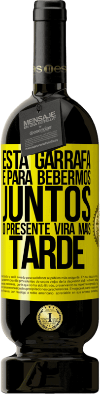 49,95 € Envio grátis | Vinho tinto Edição Premium MBS® Reserva Esta garrafa é para bebermos juntos. O presente virá mais tarde Etiqueta Amarela. Etiqueta personalizável Reserva 12 Meses Colheita 2016 Tempranillo