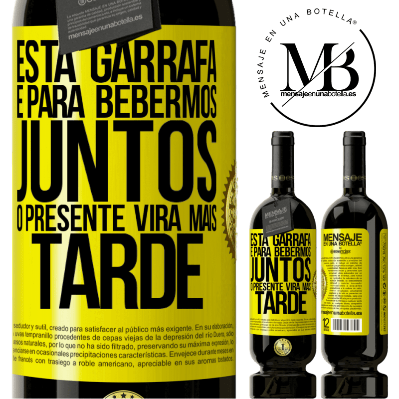 49,95 € Envio grátis | Vinho tinto Edição Premium MBS® Reserva Esta garrafa é para bebermos juntos. O presente virá mais tarde Etiqueta Amarela. Etiqueta personalizável Reserva 12 Meses Colheita 2014 Tempranillo