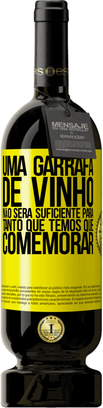 49,95 € Envio grátis | Vinho tinto Edição Premium MBS® Reserva Uma garrafa de vinho não será suficiente para tanto que temos que comemorar Etiqueta Amarela. Etiqueta personalizável Reserva 12 Meses Colheita 2016 Tempranillo