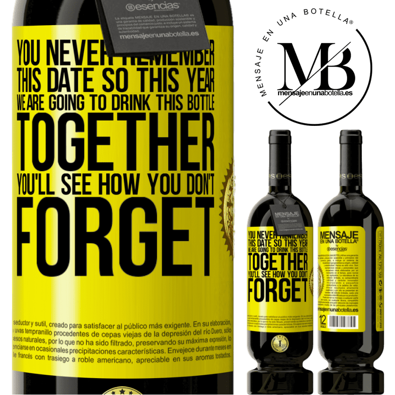 49,95 € Free Shipping | Red Wine Premium Edition MBS® Reserve You never remember this date, so this year we are going to drink this bottle together. You'll see how you don't forget Yellow Label. Customizable label Reserve 12 Months Harvest 2014 Tempranillo