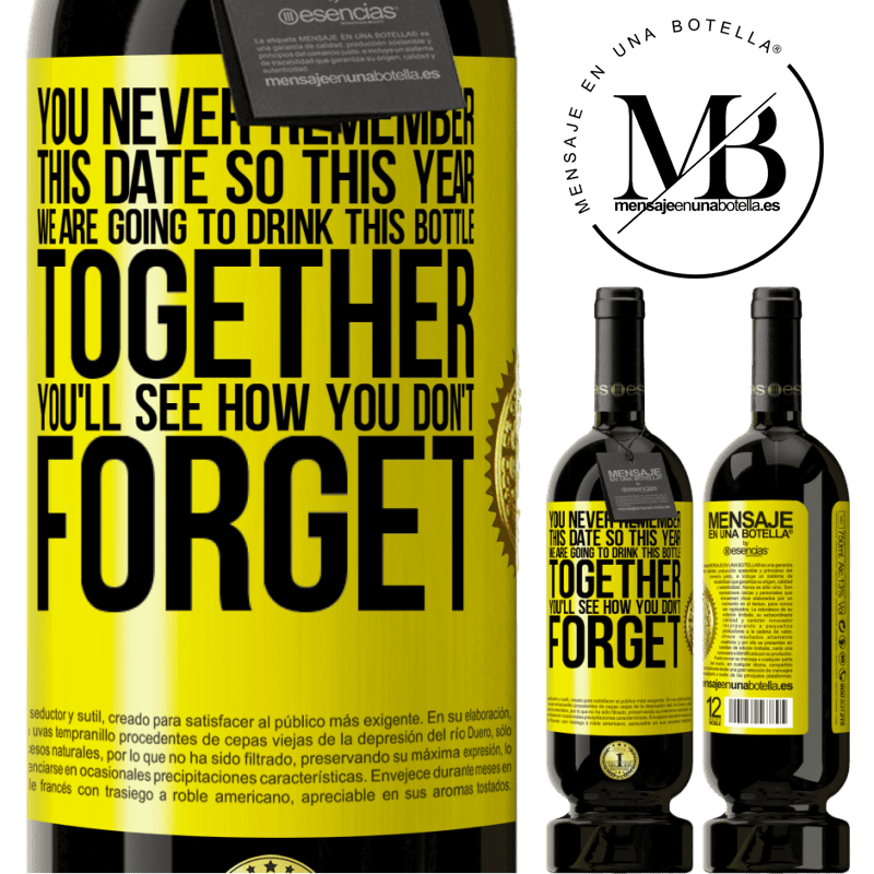 49,95 € Free Shipping | Red Wine Premium Edition MBS® Reserve You never remember this date, so this year we are going to drink this bottle together. You'll see how you don't forget Yellow Label. Customizable label Reserve 12 Months Harvest 2015 Tempranillo