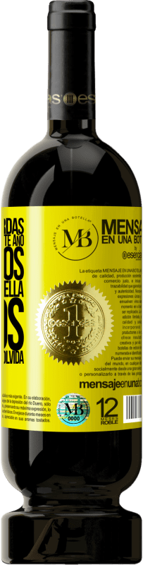 «Nunca te acuerdas de esta fecha, así que este año nos vamos a beber esta botella juntos. Verás como no se te olvida» Edición Premium MBS® Reserva