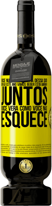 Envio grátis | Vinho tinto Edição Premium MBS® Reserva Você nunca se lembra dessa data, então este ano vamos beber esta garrafa juntos. Você verá como você não esquece Etiqueta Amarela. Etiqueta personalizável Reserva 12 Meses Colheita 2016 Tempranillo