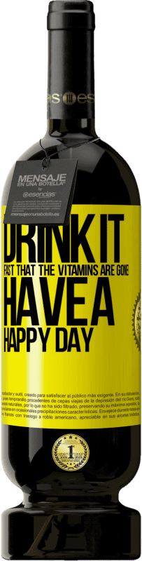 «Пейте быстро, чтобы витамины исчезли! Счастливого дня» Premium Edition MBS® Бронировать