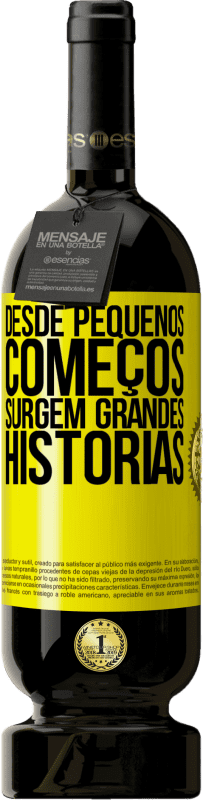 «Desde pequenos começos, surgem grandes histórias» Edição Premium MBS® Reserva