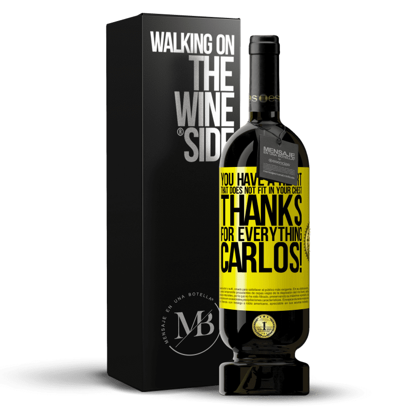 49,95 € Free Shipping | Red Wine Premium Edition MBS® Reserve You have a heart that does not fit in your chest. Thanks for everything, Carlos! Yellow Label. Customizable label Reserve 12 Months Harvest 2014 Tempranillo