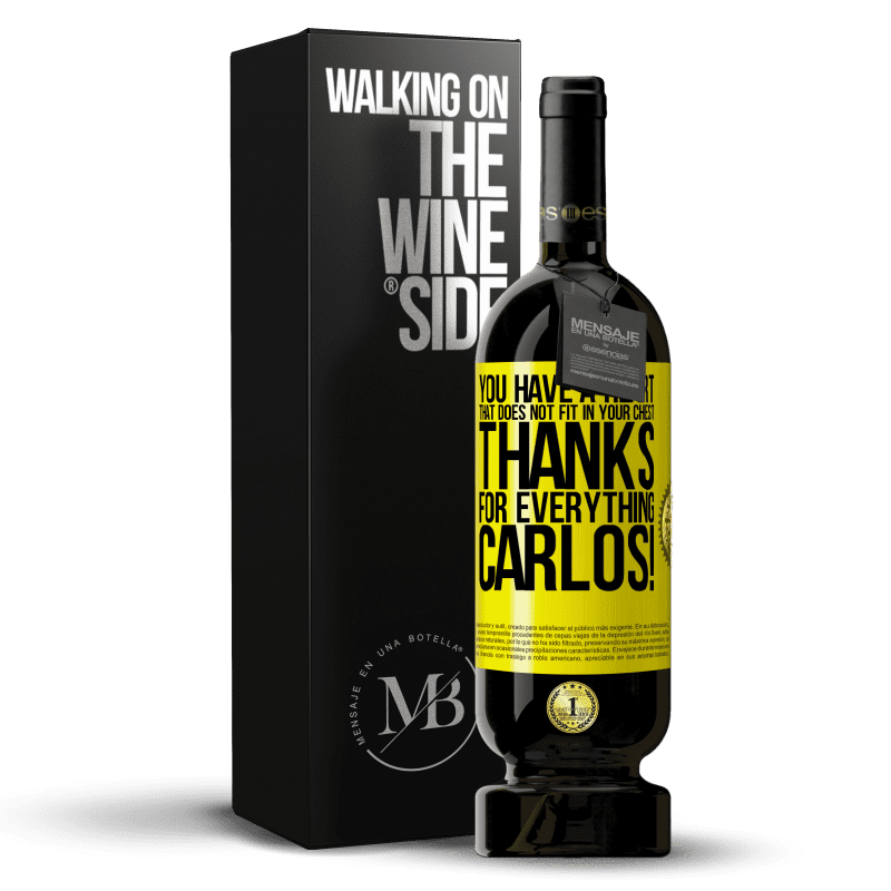 49,95 € Free Shipping | Red Wine Premium Edition MBS® Reserve You have a heart that does not fit in your chest. Thanks for everything, Carlos! Yellow Label. Customizable label Reserve 12 Months Harvest 2015 Tempranillo