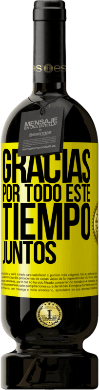 49,95 € Envío gratis | Vino Tinto Edición Premium MBS® Reserva Gracias por todo este tiempo juntos Etiqueta Amarilla. Etiqueta personalizable Reserva 12 Meses Cosecha 2016 Tempranillo