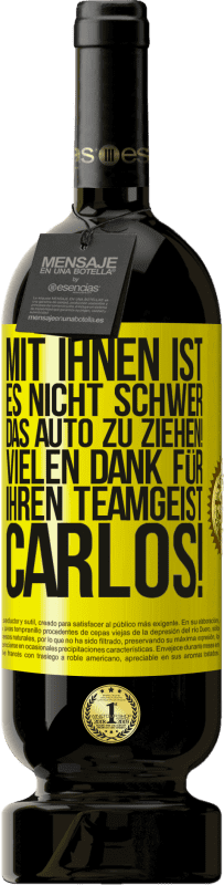 49,95 € | Rotwein Premium Ausgabe MBS® Reserve Mit dir ist es nicht schwer, vorwärtszukommen! Vielen Dank für deinen Teamgeist, Carlos! Gelbes Etikett. Anpassbares Etikett Reserve 12 Monate Ernte 2016 Tempranillo