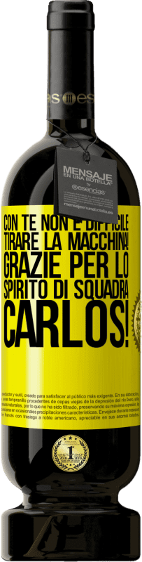 49,95 € | Vino rosso Edizione Premium MBS® Riserva Con te non è difficile tirare la macchina! Grazie per lo spirito di squadra Carlos! Etichetta Gialla. Etichetta personalizzabile Riserva 12 Mesi Raccogliere 2015 Tempranillo