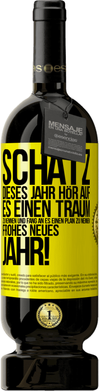 Kostenloser Versand | Rotwein Premium Ausgabe MBS® Reserve Schatz, dieses Jahr hör auf, es einen Traum zu nennen und fang an, es einen Plan zu nennen: Frohes neues Jahr! Gelbes Etikett. Anpassbares Etikett Reserve 12 Monate Ernte 2016 Tempranillo