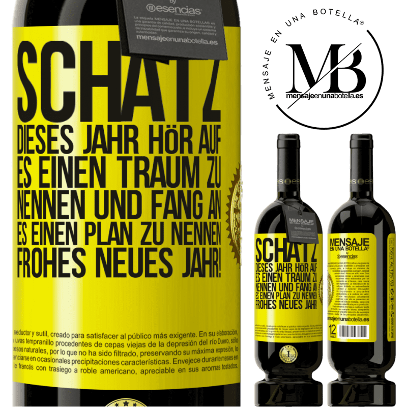 49,95 € Kostenloser Versand | Rotwein Premium Ausgabe MBS® Reserve Schatz, dieses Jahr hör auf, es einen Traum zu nennen und fang an, es einen Plan zu nennen: Frohes neues Jahr! Gelbes Etikett. Anpassbares Etikett Reserve 12 Monate Ernte 2016 Tempranillo