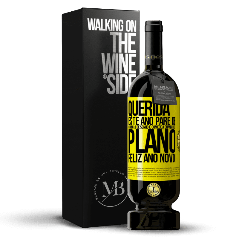 49,95 € Envio grátis | Vinho tinto Edição Premium MBS® Reserva Querida, este ano pare de chamá-lo de sonho e comece a chamá-lo de plano. Feliz Ano Novo! Etiqueta Amarela. Etiqueta personalizável Reserva 12 Meses Colheita 2016 Tempranillo