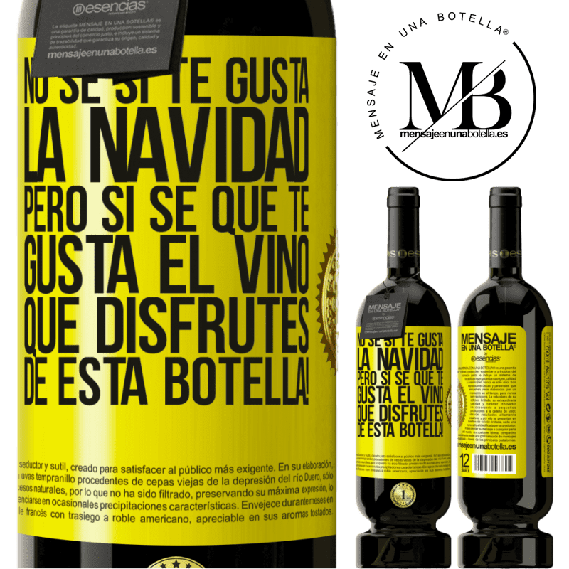 49,95 € Envío gratis | Vino Tinto Edición Premium MBS® Reserva No sé si te gusta la navidad, pero sí sé que te gusta el vino. Que disfrutes de esta botella! Etiqueta Amarilla. Etiqueta personalizable Reserva 12 Meses Cosecha 2014 Tempranillo