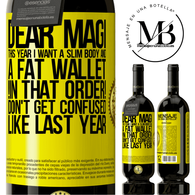 49,95 € Free Shipping | Red Wine Premium Edition MBS® Reserve Dear Magi, this year I want a slim body and a fat wallet. !In that order! Don't get confused like last year Yellow Label. Customizable label Reserve 12 Months Harvest 2014 Tempranillo