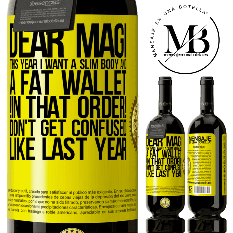 29,95 € Free Shipping | Red Wine Premium Edition MBS® Reserva Dear Magi, this year I want a slim body and a fat wallet. !In that order! Don't get confused like last year Yellow Label. Customizable label Reserva 12 Months Harvest 2014 Tempranillo