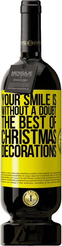 49,95 € | Red Wine Premium Edition MBS® Reserve Your smile is, without a doubt, the best of Christmas decorations Yellow Label. Customizable label Reserve 12 Months Harvest 2015 Tempranillo