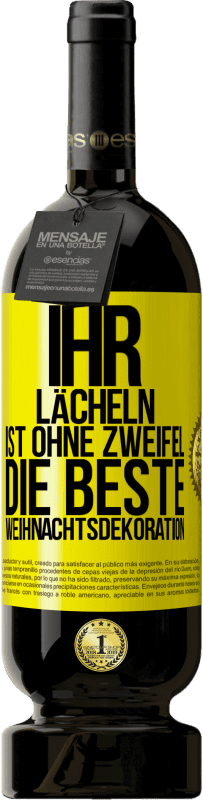 49,95 € Kostenloser Versand | Rotwein Premium Ausgabe MBS® Reserve Ihr Lächeln ist ohne Zweifel die beste Weihnachtsdekoration Gelbes Etikett. Anpassbares Etikett Reserve 12 Monate Ernte 2015 Tempranillo