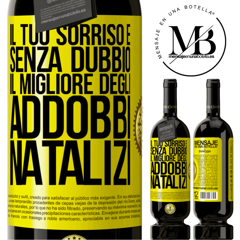 49,95 € Spedizione Gratuita | Vino rosso Edizione Premium MBS® Riserva Il tuo sorriso è, senza dubbio, il migliore degli addobbi natalizi Etichetta Gialla. Etichetta personalizzabile Riserva 12 Mesi Raccogliere 2014 Tempranillo