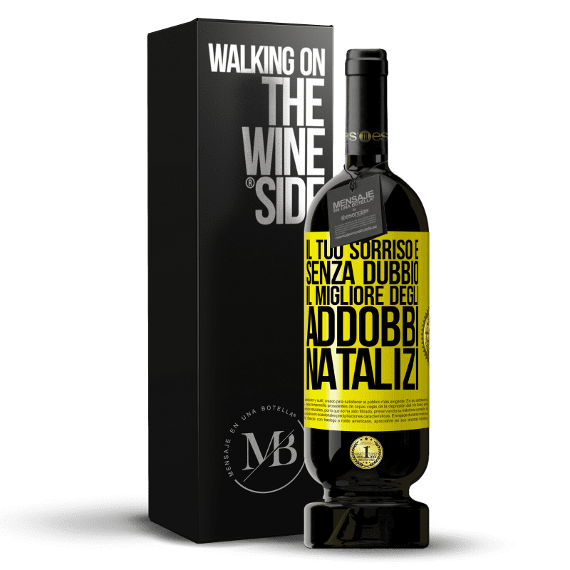 49,95 € Spedizione Gratuita | Vino rosso Edizione Premium MBS® Riserva Il tuo sorriso è, senza dubbio, il migliore degli addobbi natalizi Etichetta Gialla. Etichetta personalizzabile Riserva 12 Mesi Raccogliere 2015 Tempranillo