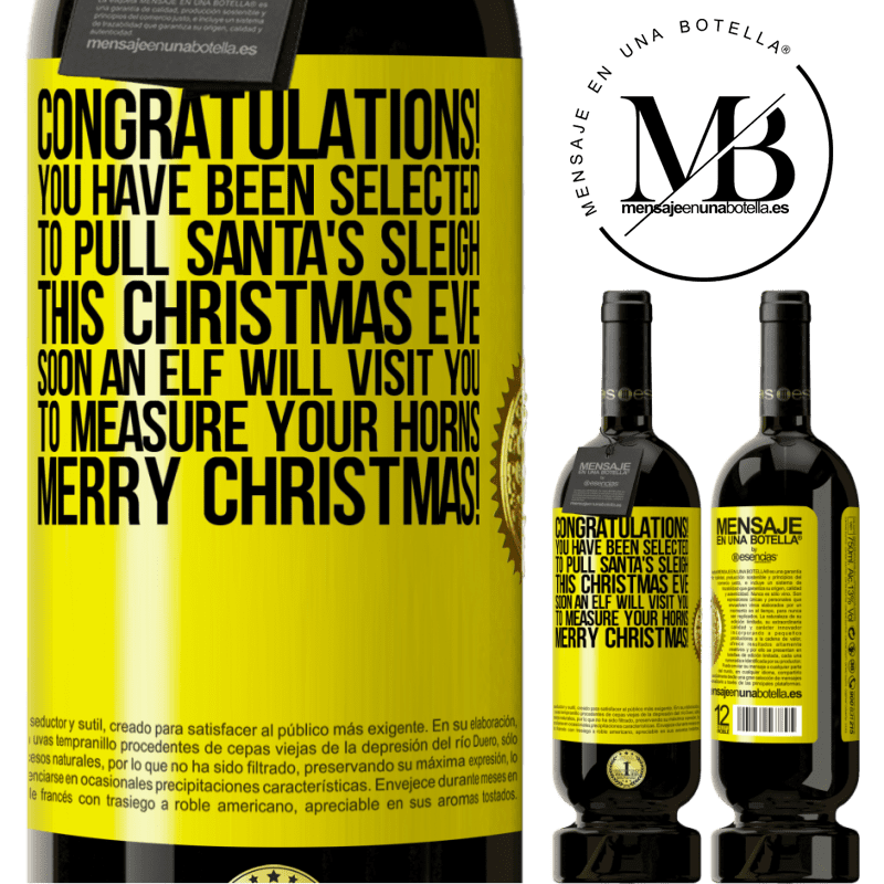 29,95 € Free Shipping | Red Wine Premium Edition MBS® Reserva Congratulations! You have been selected to pull Santa's sleigh this Christmas Eve. Soon an elf will visit you to measure Yellow Label. Customizable label Reserva 12 Months Harvest 2014 Tempranillo
