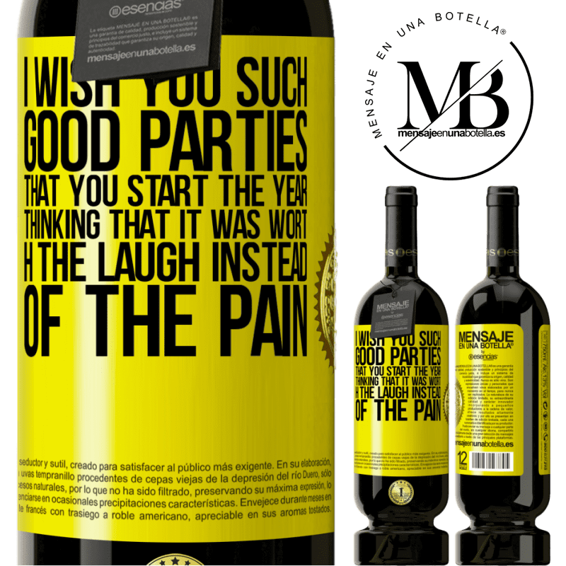 49,95 € Free Shipping | Red Wine Premium Edition MBS® Reserve I wish you such good parties, that you start the year thinking that it was worth the laugh instead of the pain Yellow Label. Customizable label Reserve 12 Months Harvest 2014 Tempranillo