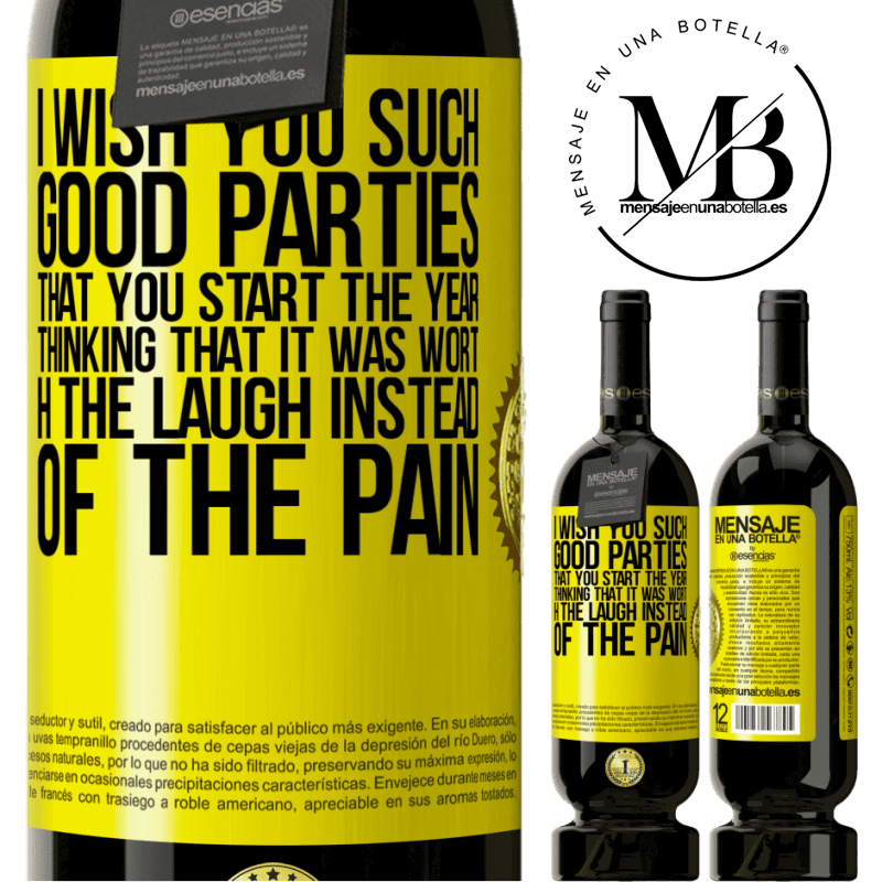 49,95 € Free Shipping | Red Wine Premium Edition MBS® Reserve I wish you such good parties, that you start the year thinking that it was worth the laugh instead of the pain Yellow Label. Customizable label Reserve 12 Months Harvest 2016 Tempranillo