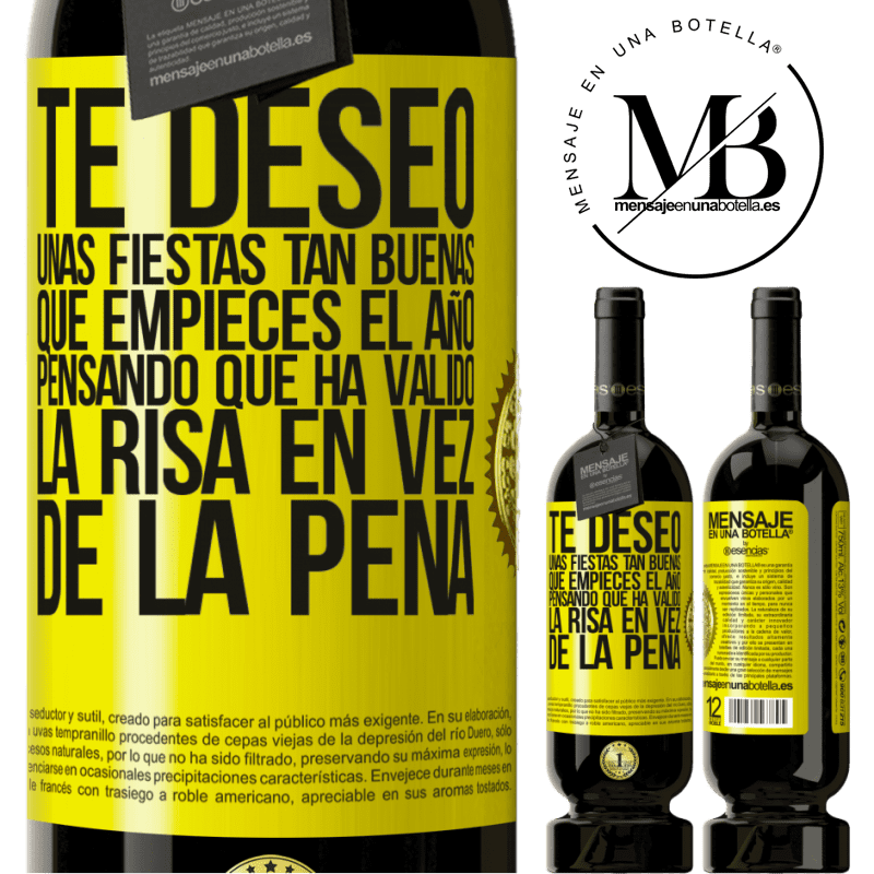 49,95 € Envío gratis | Vino Tinto Edición Premium MBS® Reserva Te deseo unas fiestas tan buenas, que empieces el año pensando que ha valido la risa en vez de la pena Etiqueta Amarilla. Etiqueta personalizable Reserva 12 Meses Cosecha 2014 Tempranillo