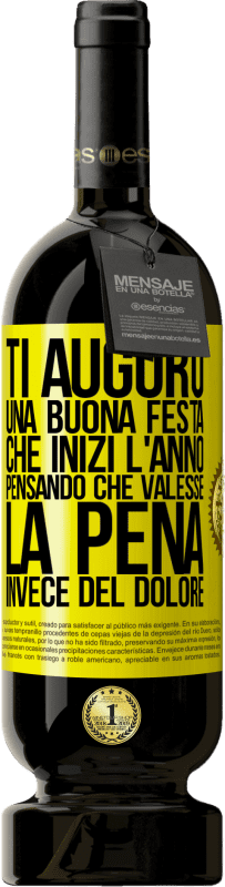 49,95 € Spedizione Gratuita | Vino rosso Edizione Premium MBS® Riserva Ti auguro una buona festa, che inizi l'anno pensando che valesse la pena invece del dolore Etichetta Gialla. Etichetta personalizzabile Riserva 12 Mesi Raccogliere 2015 Tempranillo