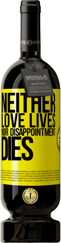 «Neither love lives, nor disappointment dies» Premium Edition MBS® Reserve