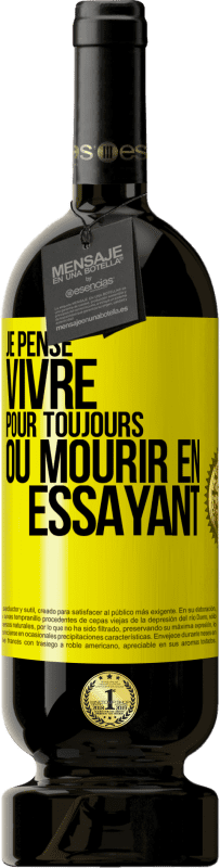 49,95 € | Vin rouge Édition Premium MBS® Réserve Je pense vivre pour toujours ou mourir en essayant Étiquette Jaune. Étiquette personnalisable Réserve 12 Mois Récolte 2015 Tempranillo