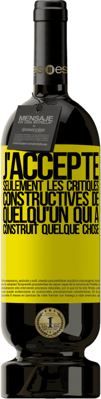 49,95 € Envoi gratuit | Vin rouge Édition Premium MBS® Réserve J'accepte seulement les critiques constructives de quelqu'un qui a construit quelque chose Étiquette Jaune. Étiquette personnalisable Réserve 12 Mois Récolte 2016 Tempranillo