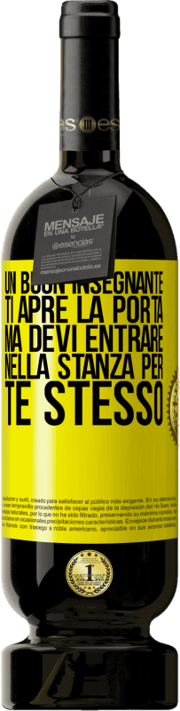 Spedizione Gratuita | Vino rosso Edizione Premium MBS® Riserva Un buon insegnante ti apre la porta, ma devi entrare nella stanza per te stesso Etichetta Gialla. Etichetta personalizzabile Riserva 12 Mesi Raccogliere 2014 Tempranillo