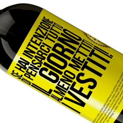 Espressioni Uniche e Personali. «Se hai intenzione di pensarci tutto il giorno, almeno mettiti i vestiti!» Edizione Premium MBS® Riserva