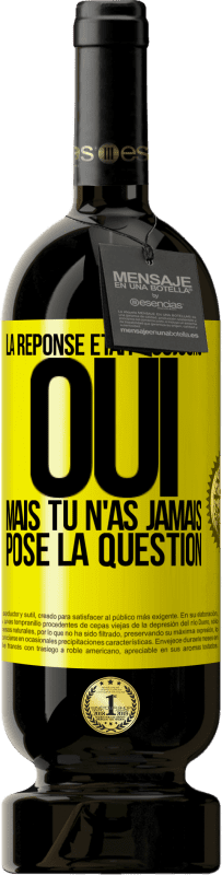 49,95 € Envoi gratuit | Vin rouge Édition Premium MBS® Réserve La réponse était toujours OUI. Mais tu n'as jamais posé la question Étiquette Jaune. Étiquette personnalisable Réserve 12 Mois Récolte 2015 Tempranillo