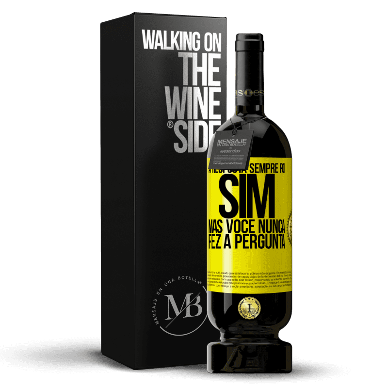 49,95 € Envio grátis | Vinho tinto Edição Premium MBS® Reserva A resposta sempre foi SIM. Mas você nunca fez a pergunta Etiqueta Amarela. Etiqueta personalizável Reserva 12 Meses Colheita 2015 Tempranillo