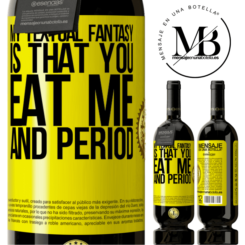 29,95 € Free Shipping | Red Wine Premium Edition MBS® Reserva My textual fantasy is that you eat me and period Yellow Label. Customizable label Reserva 12 Months Harvest 2014 Tempranillo