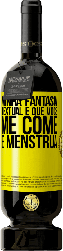 49,95 € | Vinho tinto Edição Premium MBS® Reserva Minha fantasia textual é que você me come e menstrua Etiqueta Amarela. Etiqueta personalizável Reserva 12 Meses Colheita 2016 Tempranillo
