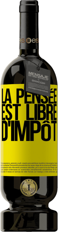 «La pensée est libre d'impôt» Édition Premium MBS® Réserve