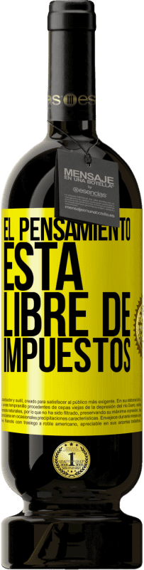 49,95 € Envío gratis | Vino Tinto Edición Premium MBS® Reserva El pensamiento está libre de impuestos Etiqueta Amarilla. Etiqueta personalizable Reserva 12 Meses Cosecha 2016 Tempranillo